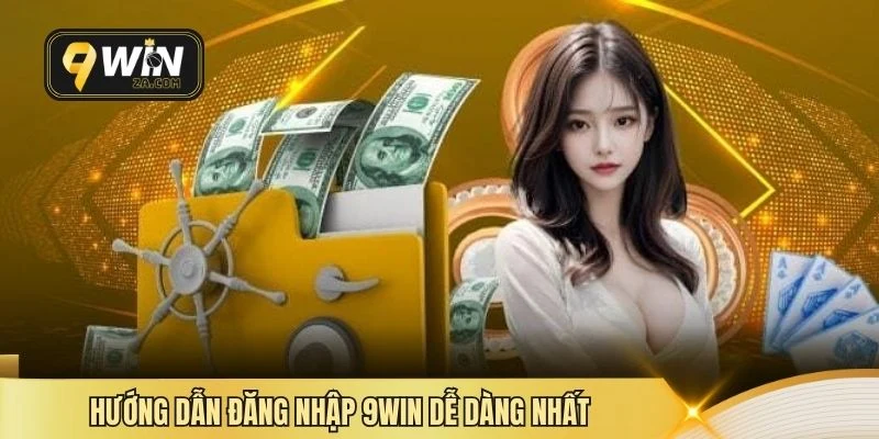 Hướng dẫn đăng nhập 9win dễ dàng nhất
